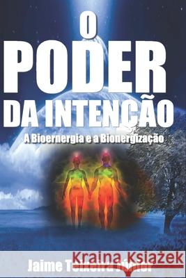 O Poder da Intencão 2: A Bioenergia e a Bioenergização , Jaime Teixeira, Jr. 9798668519699 Independently published - książka