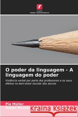 O poder da linguagem - A linguagem do poder Müller, Pia, Hauser, Susan 9786202461382 Edições Nosso Conhecimento - książka