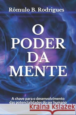 O poder da mente: A chave para o desenvolvimento das potencialidades do ser humano Rômulo Borges Rodrigues 9781537381053 Createspace Independent Publishing Platform - książka