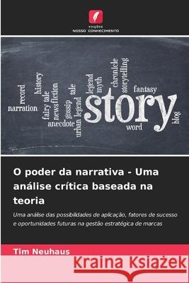 O poder da narrativa - Uma análise crítica baseada na teoria Neuhaus, Tim 9786202365895 Edições Nosso Conhecimento - książka