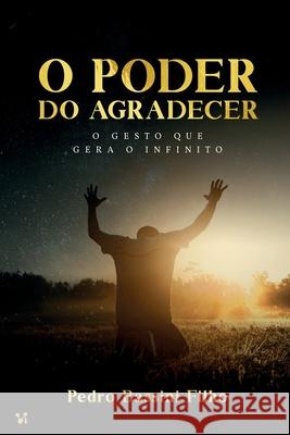 O poder do agradecer: O gesto que gera o infinito Pedro Bassini Filho 9786556420264 Cevi Producoes - książka