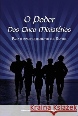 O Poder Dos Cinco Ministerios: Para o Aperfeicoamento dos Santos... Apostle G. Marie Carroll 9781535265546 Createspace Independent Publishing Platform - książka