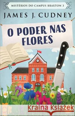 O Poder Nas Flores James J Cudney 9784824112859 Next Chapter Circle - książka