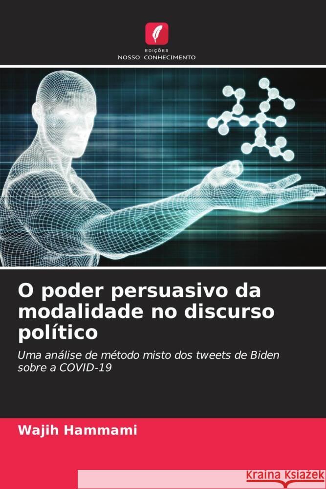 O poder persuasivo da modalidade no discurso político Hammami, Wajih 9786208349059 Edições Nosso Conhecimento - książka