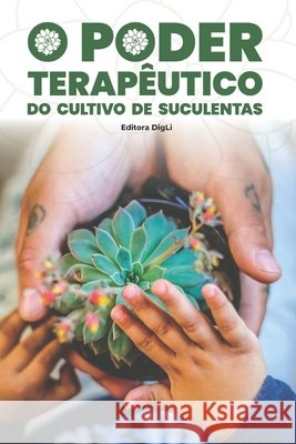 O Poder Terapêutico do Cultivo de Suculentas: O Protocolo EaíDig para cultivar plantas e curar a ansiedade Fontoura, Lilian Martins, de Oliveira, Igor Henrique, de Oliveira, Rodrigo Fontoura 9798242490765 Independently Published - książka