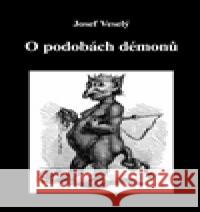 O podobách démonů Josef VeselÃ½ 9788074390647 VodnÃ¡Å™ - książka