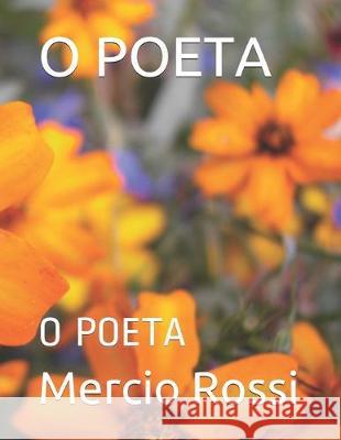 O Poeta: O Poeta Matheus Rossi Mercio Rossi 9781692881993 Independently Published - książka