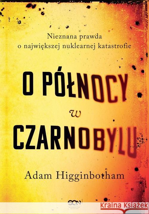 O północy w Czarnobylu Higginbotham Adam 9788381295611 Sine Qua Non - książka