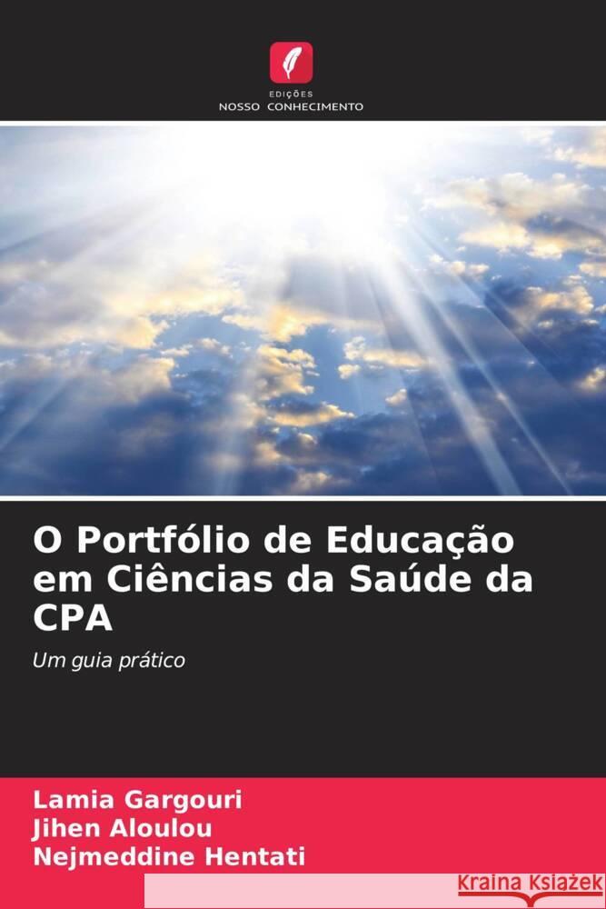 O Portfólio de Educação em Ciências da Saúde da CPA Gargouri, Lamia, Aloulou, Jihen, Hentati, Nejmeddine 9786204354187 Edicoes Nosso Conhecimento - książka