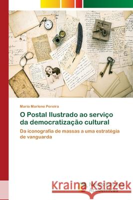 O Postal Ilustrado ao serviço da democratização cultural Pereira, Maria Marlene 9786202177504 Novas Edicoes Academicas - książka