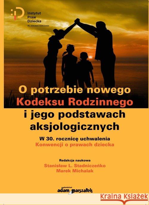 O potrzebie nowego Kodeksu Rodzinnego... (red.) Stadniczeńko  Stanisław L., Michalak Marek 9788381802451 Adam Marszałek - książka