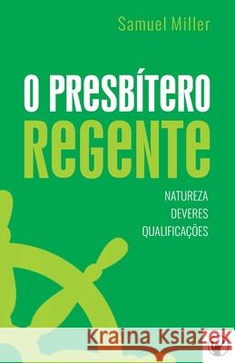 O Presbítero Regente - Natureza, Deveres e Qualificações Reed, Kevin 9786586865035 Clire - książka