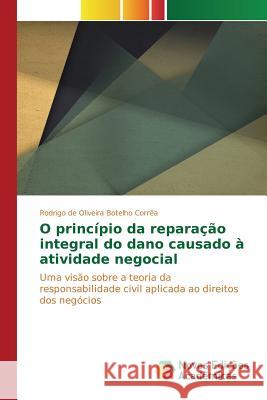 O princípio da reparação integral do dano causado à atividade negocial Corrêa Rodrigo de Oliveira Botelho 9783841703101 Novas Edicoes Academicas - książka