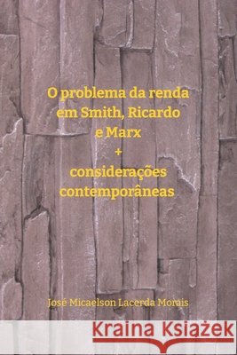 O problema da renda em Smith, Ricardo e Marx + considerações contemporâneas Morais, José Micaelson Lacerda 9798715099563 Independently published - książka