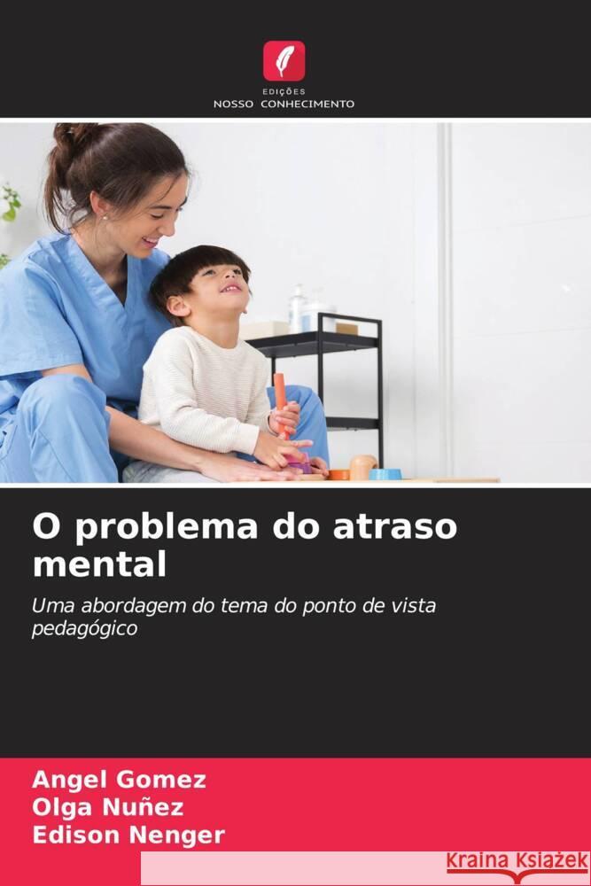 O problema do atraso mental ?ngel G?mez Olga Nu?ez Edison Nenger 9786207991730 Edicoes Nosso Conhecimento - książka