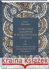 O procesie sądowym w starożytnych Atenach. Szkic o Jerzy Skorupka 9788383288468 Wolters Kluwer - książka