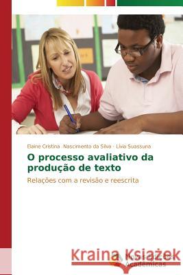 O processo avaliativo da produção de texto Nascimento Da Silva Elaine Cristina 9783639616743 Novas Edicoes Academicas - książka