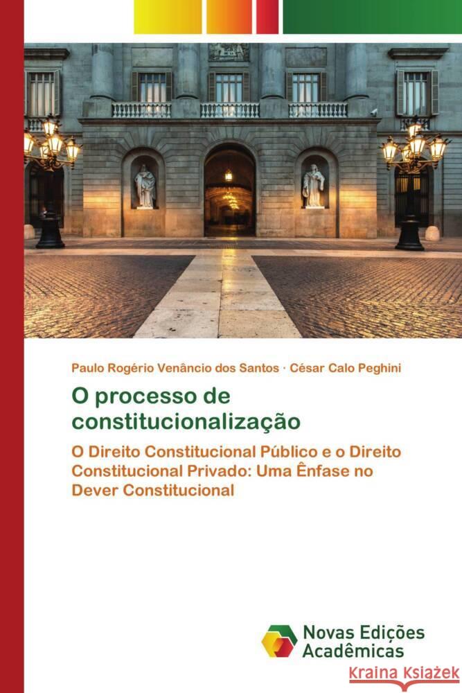 O processo de constitucionalização Venâncio dos Santos, Paulo Rogério, Peghini, César Calo 9786206756064 Novas Edições Acadêmicas - książka