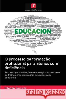 O processo de formação profissional para alunos com deficiência Ramirez, Esteban 9786202889353 Edicoes Nosso Conhecimento - książka