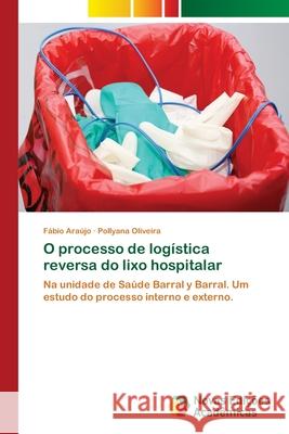 O processo de logística reversa do lixo hospitalar Araujo, Fabio 9786202805049 Novas Edicoes Academicas - książka