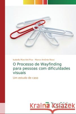 O Processo de Wayfinding para pessoas com dificuldades visuais Marchini Piva, Isabella 9786139743599 Novas Edicioes Academicas - książka