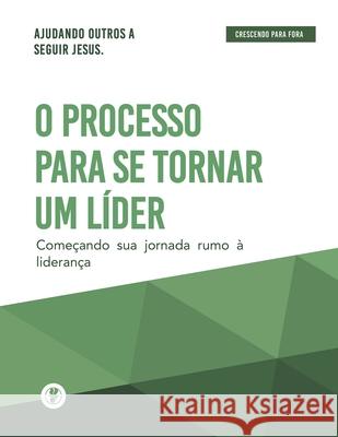 O Processo Para Se Tornar Um L?der: Crescendo Para Fora Guillermo Maldonado 9781615760800 Ministerio Internacional El Rey Jesus - książka