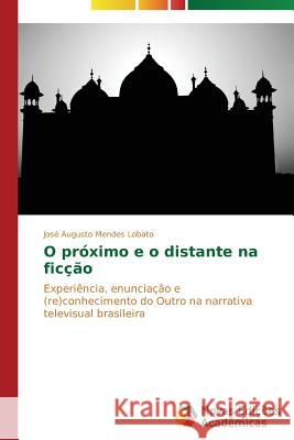 O próximo e o distante na ficção Mendes Lobato José Augusto 9783639685350 Novas Edicoes Academicas - książka