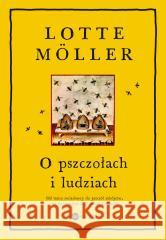 O pszczołach i ludziach w.2 Lotte Moller 9788383602530 Wielka Litera - książka