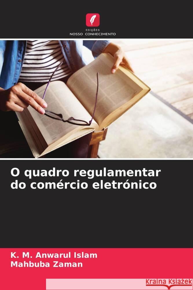 O quadro regulamentar do com?rcio eletr?nico K. M. Anwarul Islam Mahbuba Zaman 9786207521340 Edicoes Nosso Conhecimento - książka