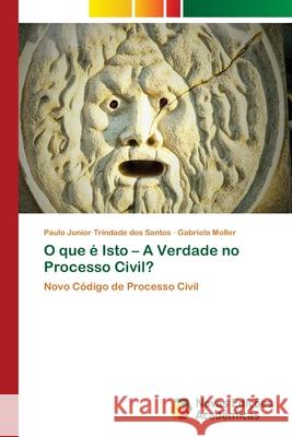 O que é Isto - A Verdade no Processo Civil? Trindade Dos Santos, Paulo Junior 9783330762282 Novas Edicioes Academicas - książka