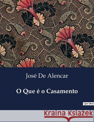 O Que é o Casamento José de Alencar 9791043108013 Culturea - książka