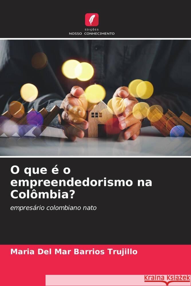 O que é o empreendedorismo na Colômbia? Barrios Trujillo, Maria Del Mar 9786206576495 Edições Nosso Conhecimento - książka