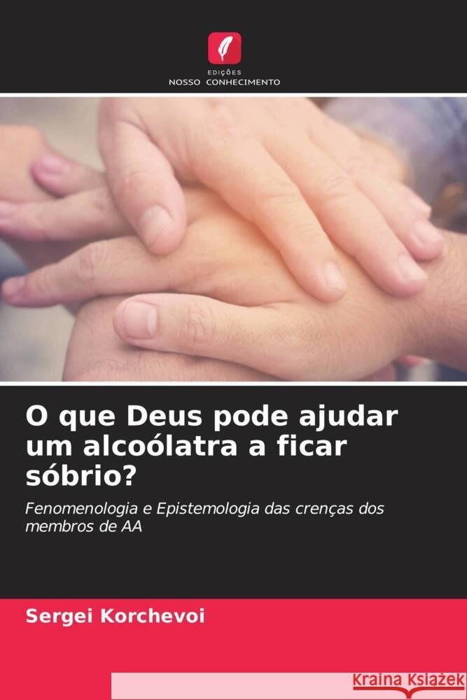O que Deus pode ajudar um alcoólatra a ficar sóbrio? Korchevoi, Sergei 9786204633220 Edições Nosso Conhecimento - książka