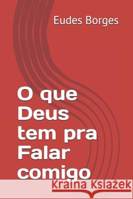 O que Deus tem pra Falar comigo Eudes Borges 9798518944886 Independently Published - książka