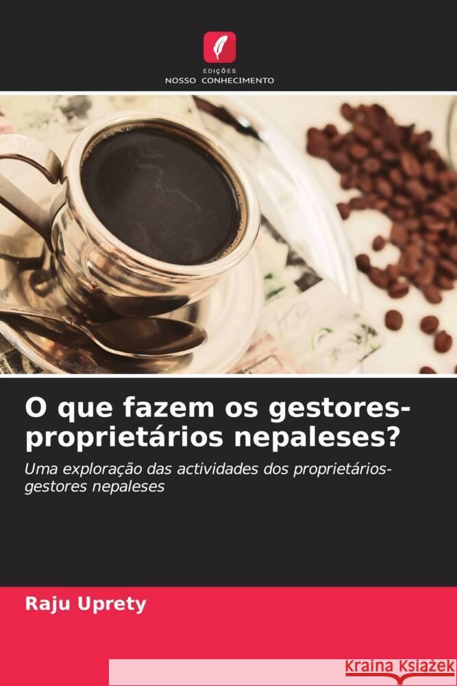 O que fazem os gestores-propriet?rios nepaleses? Raju Uprety 9786206872764 Edicoes Nosso Conhecimento - książka