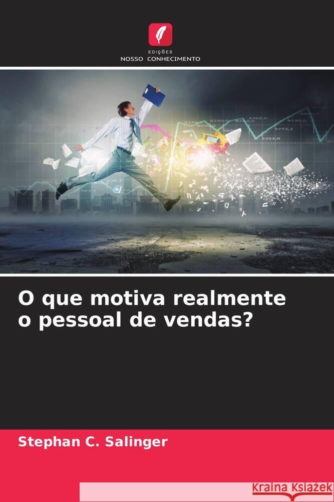 O que motiva realmente o pessoal de vendas? Salinger, Stephan C. 9786204506982 Edições Nosso Conhecimento - książka