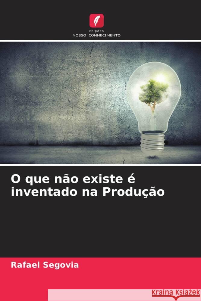 O que n?o existe ? inventado na Produ??o Rafael Segovia 9786206939221 Edicoes Nosso Conhecimento - książka