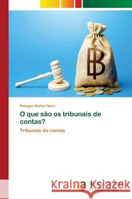 O que sao os tribunais de contas? Benigno Nunez Novo   9786205505946 Novas Edicoes Academicas - książka