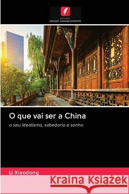 O que vai ser a China Xiaodong, Li 9786202858083 Edicoes Nosso Conhecimento - książka