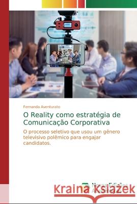 O Reality como estratégia de Comunicação Corporativa Aventurato, Fernanda 9786139805587 Novas Edicioes Academicas - książka