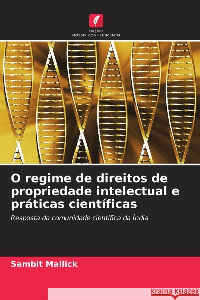 O regime de direitos de propriedade intelectual e práticas científicas Mallick, Sambit 9786203368130 Edições Nosso Conhecimento - książka