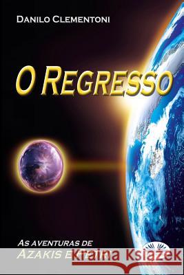 O Regresso: As aventuras de Azakis e Petri Danilo Clementoni, Marta de Camargo Fernandes 9788873046400 Tektime - książka