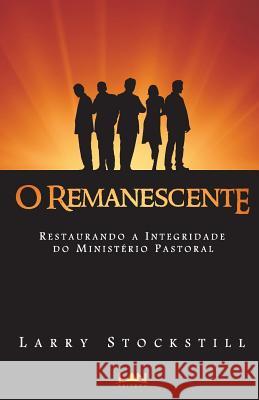 O Remanescente: Restaurando a Integridade do Ministerio Pastoral Stockstill, Larry 9788599858233 Edilan - książka