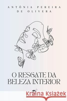 O Resgate Da Beleza Interior Oliveira Ant?nia 9786560150577 Clube de Autores - książka