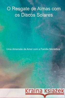 O Resgate De Almas Com Os Discos Solares Portinho Pricila 9786553928954 Clube de Autores - książka