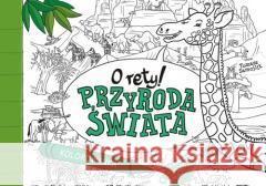 O rety! Przyroda świata. Kolorowanka Tomasz Samojlik 9788377637067 Multico - książka