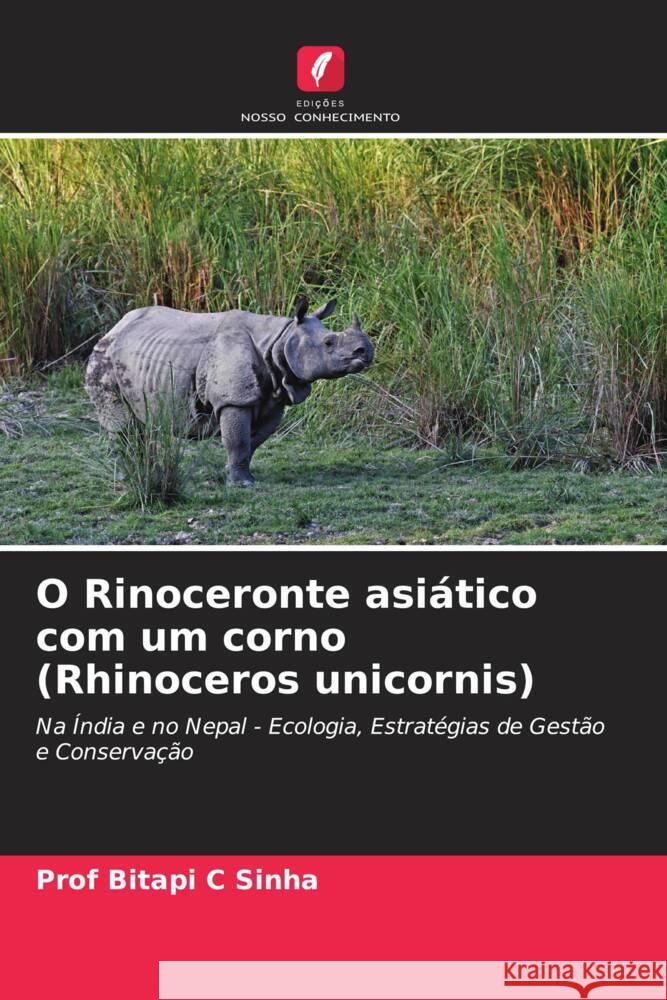 O Rinoceronte asiático com um corno (Rhinoceros unicornis) Sinha, Prof Bitapi C 9786202871860 Edições Nosso Conhecimento - książka