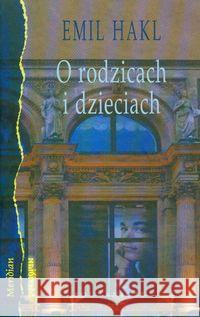 O rodzicach i dzieciach Hakl Emil 9788386872909 Pogranicze - książka