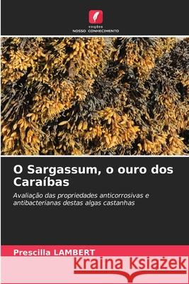 O Sargassum, o ouro dos Caraíbas Lambert, Prescilla 9786208922672 Edições Nosso Conhecimento - książka