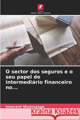 O sector dos seguros e o seu papel de intermediario financeiro no... Innocent Niyonsenga   9786206140481 Edicoes Nosso Conhecimento - książka